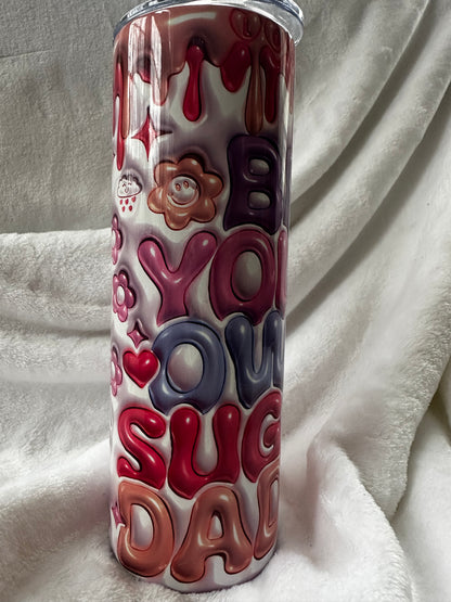 Be Your Own Sugar Daddy Puffy 20 oz Tumbler
